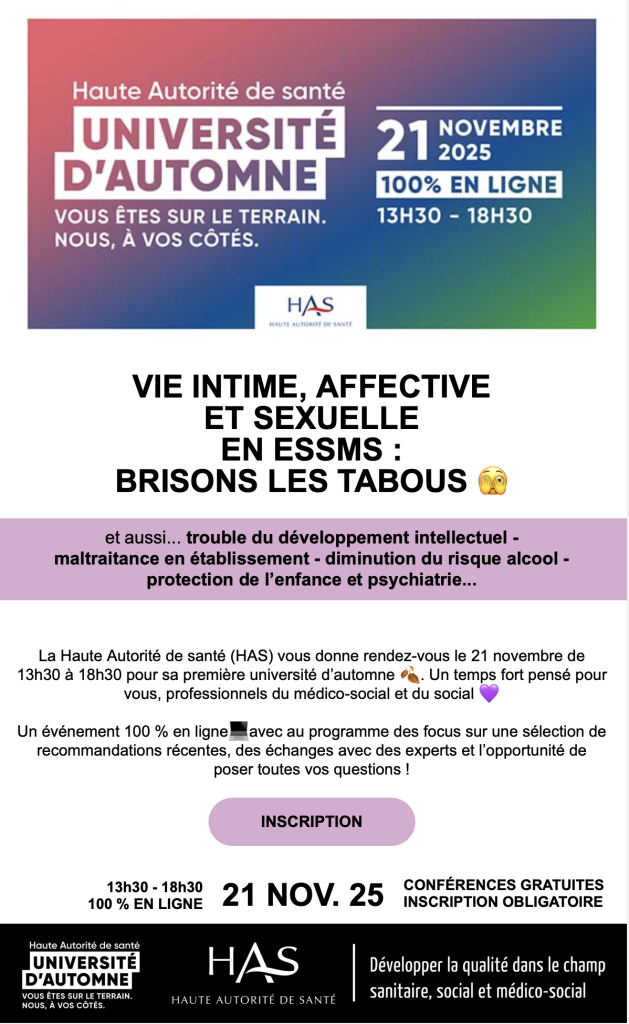 La Haute Autorité de santé (HAS) vous donne rendez-vous le 21 novembre de 13h30 à 18h30 pour sa première université d’automne 🍂. Un temps fort pensé pour vous, professionnels du médico-social et du social 💜 Un événement 100 % en ligne💻avec au programme des focus sur une sélection de recommandations récentes, des échanges avec des experts et l’opportunité de poser toutes vos questions !